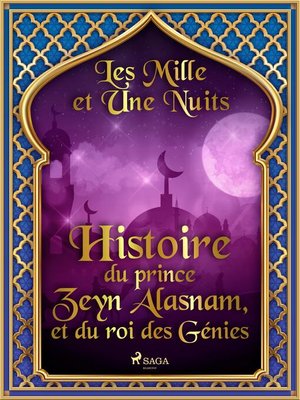 cover image of Histoire du prince Zeyn Alasnam, et du roi des Génies